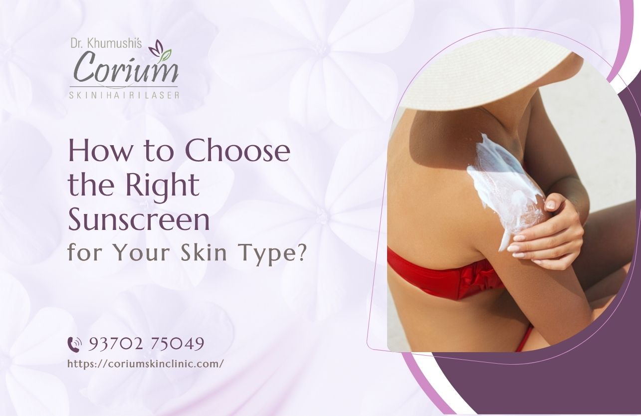 How to Choose the Right Sunscreen for Your Skin Type?